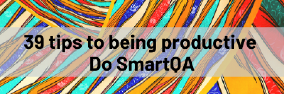 FI-39 tips to being productive - Do SmartQA
